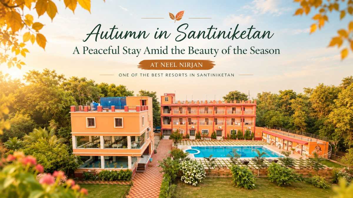 Autumn in Santiniketan: A Peaceful Seasonal Escape at Neel Nirjan